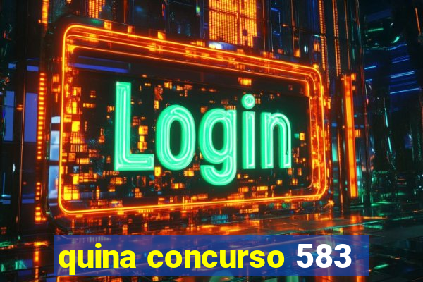 quina concurso 583